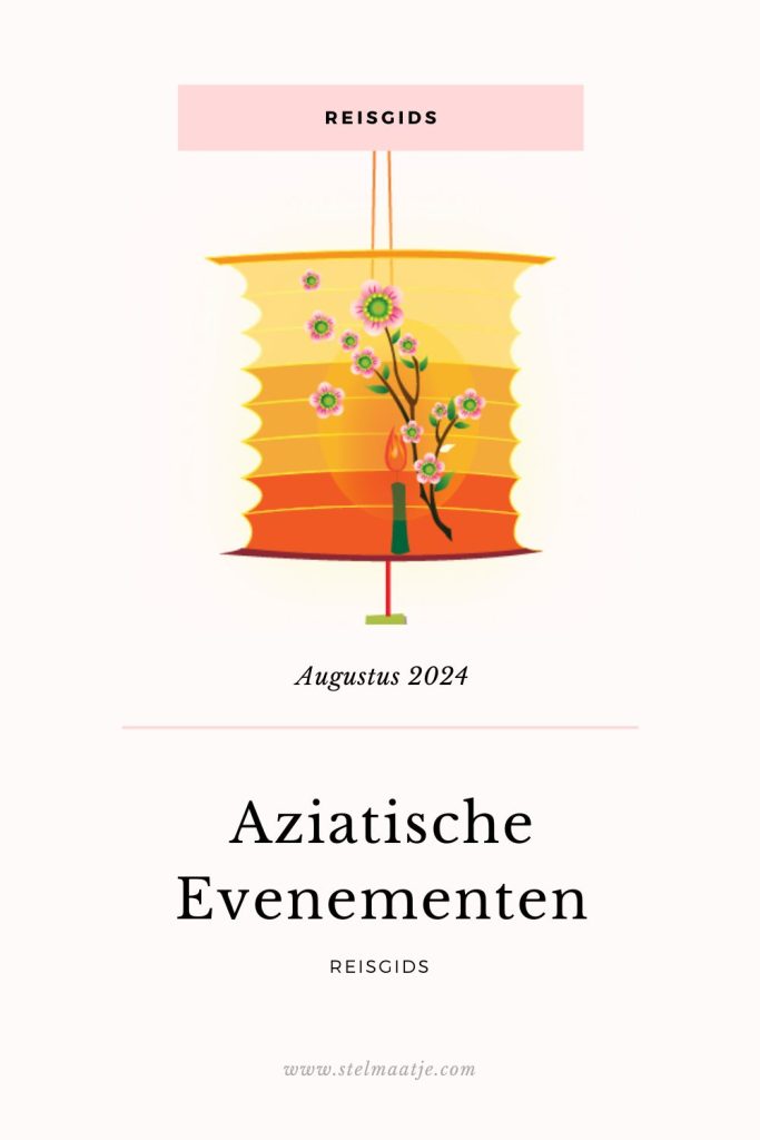 Reisgids: Aziatische evenementen in augustus 2024.